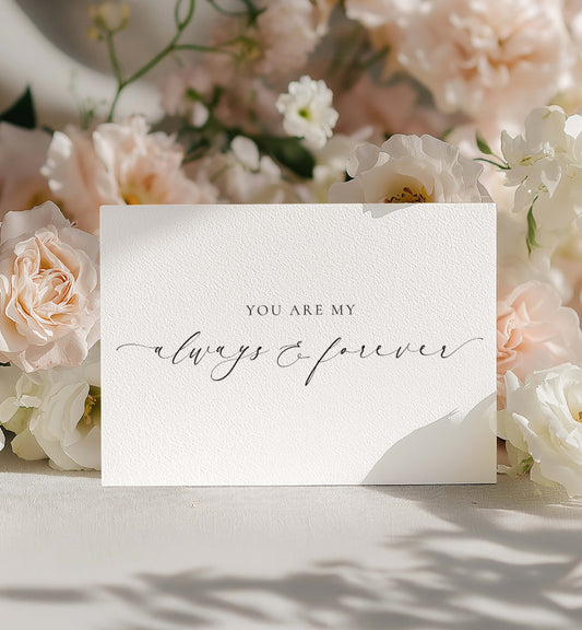 Card with 'You are my always & forever' text surrounded by flowers. You Are My Always and Forever Card, Bride & Groom Wedding Day Card, Valentine's Day Card, Husband and Wife Anniversary Card, Ellesmere